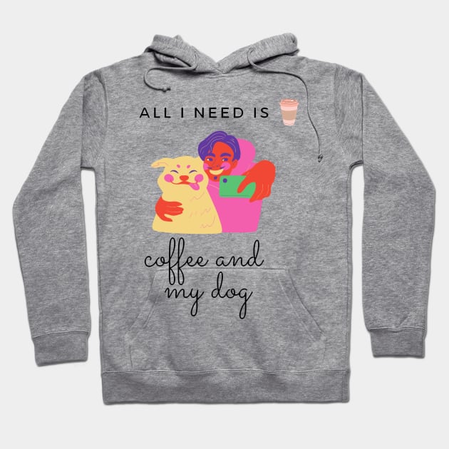 all i need is coffee and my dog Hoodie by AKMarketHub